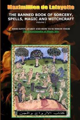 Volume I. the Banned Book of Sorcery, Spells, Magic and Witchcraft