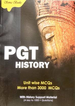 PGT HISTORY UNIT WISE MCQs MORE THAN 3000+ MCQs WITH HISTORY SUPPORT MATERIAL A KEY TO 1000+ QUESTIONS SOMA BOOKS