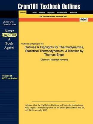 Outlines & Highlights for Thermodynamics, Statistical Thermodynamics, & Kinetics by Thomas Engel