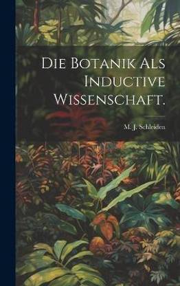 Die Botanik als Inductive Wissenschaft.