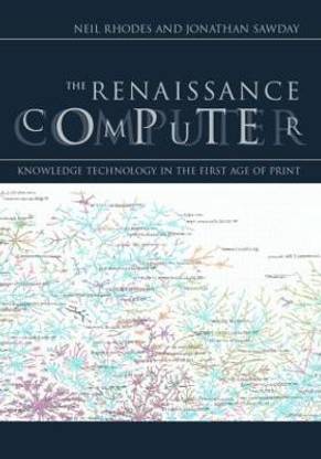 The Renaissance Computer  - Knowledge Technology in the First Age of Print