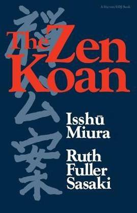 The Zen Koan  - Its History and Use in Rinzai Zen