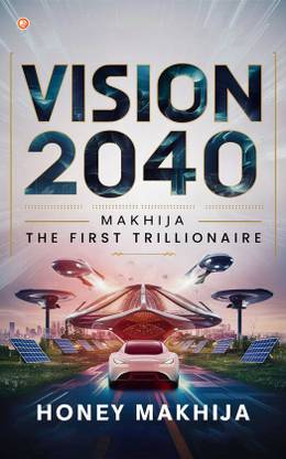 Vision-2040 Makhija - The First Trillionaire