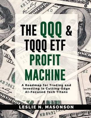 The QQQ and TQQQ ETF Profit Machine