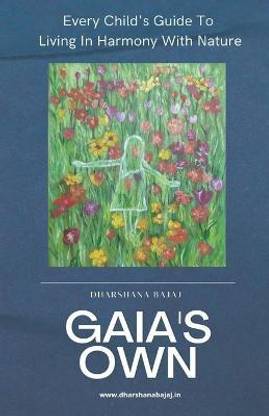 Gaia's Own  - Every Child's Guide To Living In Harmony With Nature
