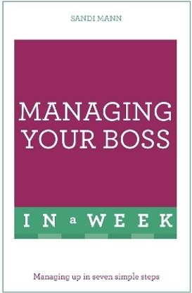 Managing Your Boss In A Week