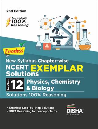 Errorless New Syllabus Chapter-wise NCERT Exemplar Solutions Class 12 Physics, Chemistry & Biology Solutions | 100% Reasoning
