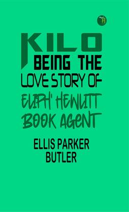 Kilo : being the love story of Eliph' Hewlitt, book agent