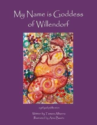 My Name is Goddess of Willendorf