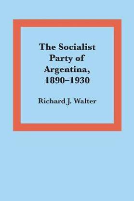 The Socialist Party of Argentina, 1890-1930