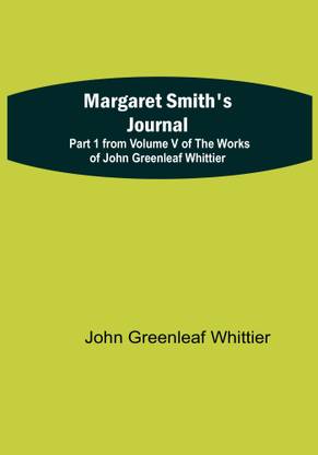 Margaret Smith's Journal; Part 1 from Volume V of The Works of John Greenleaf Whittier