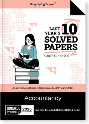 Gurukul By Oswal Accountancy CBSE 10 Years Solved Papers Class 12 Exam 2025  - Yearwise Board Solutions for Commerce Stream Accountancy, All Sets Delhi & Outside