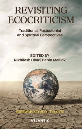REVISITING ECOCRITICISM: TRADITIONAL, POSTCOLONIAL AND SPIRITUAL PERSPECTIVES