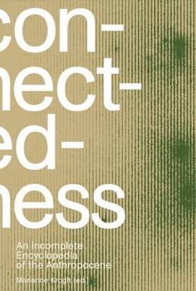 Connectedness: an incomplete encyclopedia of anthropocene (2nd edition)