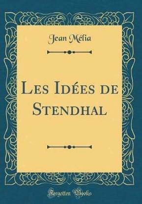 Les Idees de Stendhal (Classic Reprint)