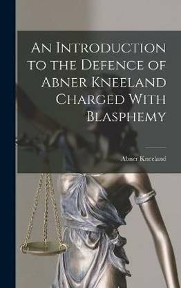 An Introduction to the Defence of Abner Kneeland Charged With Blasphemy