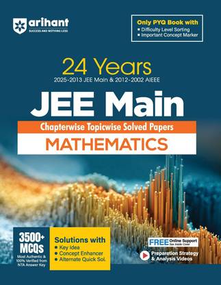 Arihant 24 Years JEE Main Mathematics Chapterwise Topicwise PYQ with 3500+ MCQ Verified Answer by NTA, Solution with Key Idea, and Difficulty Level Sorting of PYQ For exam 2025-2