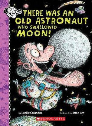There Was an Old Astronaut Who Swallowed the Moon!