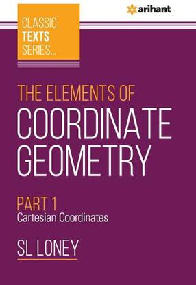 (OldEditon)Arihant
CLASSICTEXTSSERIESTHEELEMENTSOFCOORDINATEGEOMETRYPART1CARTESIANCOORDINATES