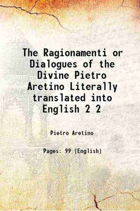 The Ragionamenti or Dialogues of the Divine Pietro Aretino Literally translated into English Volume 2 1889 [Hardcover]