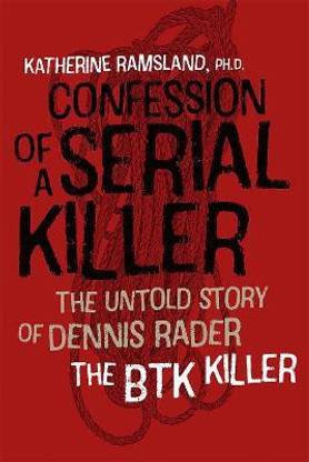 Confession of a Serial Killer - The Untold Story of Dennis Rader, the BTK Killer