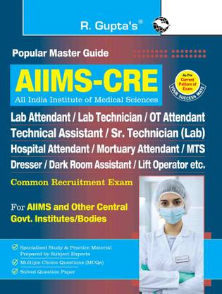 AIIMS-CRE: Lab Attendant/Lab Technician/OT Attendant/Technical Asstt./MTS/Dresser & Other Technical Posts Common Recruitment Exam Guide