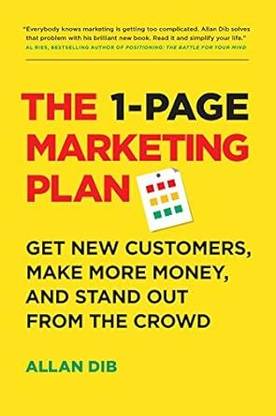 The 1-Page Marketing Plan: Get New Customers, Make More Money, And Stand Out From The Crowd (Lean Marketing Series)