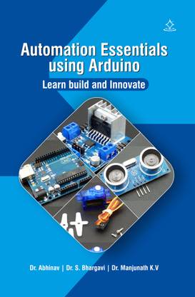 Automation Essentials using Arduino
 - Learn, Build, and Innovate