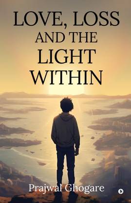 LOVE, LOSS AND THE LIGHT WITHIN