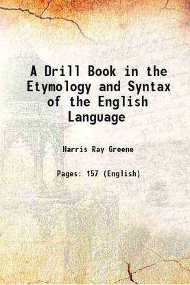 A Drill Book in the Etymology and Syntax of the English Language 1873 [Hardcover]