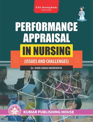 PERFORMANCE APPRAISAL IN NURSING (Issues and Challenges)