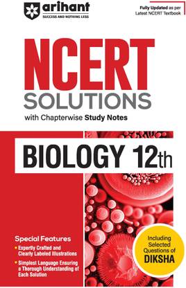 Arihant NCERT Solutions for Class 12th Biology with Chapterwise Study Notes & Including Selected Questions of DIKSHA App I Fully updated as per latest NCERT Textbook