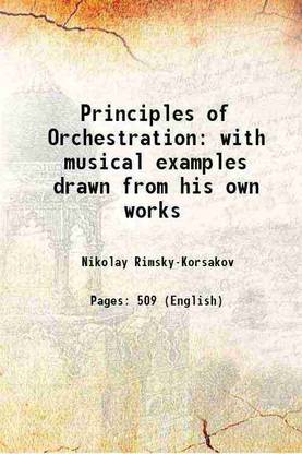 Principles of Orchestration with musical examples drawn from his own works 1912 [Hardcover]