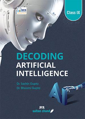Decoding Artificial Intelligence :Textbook for CBSE Class 9 (2025-26 Session)