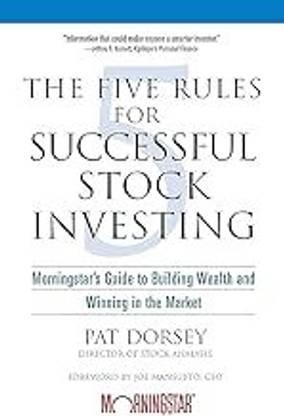 The Five Rules for Successful Stock Investing: Morningstar's Guide to Building Wealth and Winning in the Market
