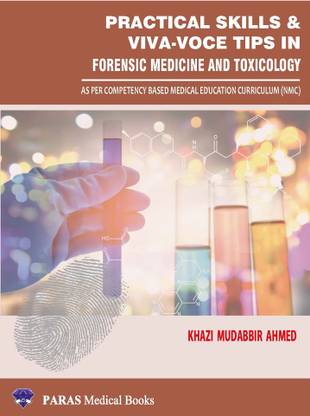 PRACTICAL SKILLS & VIVA-VOCE TIPS IN FORENSIC MEDICINE AND TOXICOLOGY
AS PER COMPETENCY-BASED MEDICAL EDUCATION CURRICULUM (NMC)