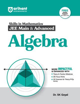 Arihant Skills in Mathematics for JEE Main & Advanced- Algebra | Fully revised with Theory and Practice Milestones, JEE Focus Points, JEE Scanner for Theory-PYQs Syncing