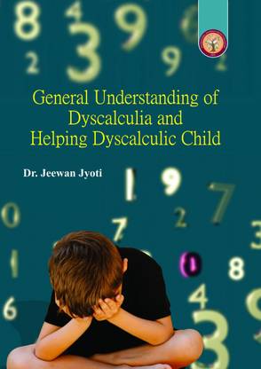 General Understanding of Dyscalculia and Helping Dyscalculic Child