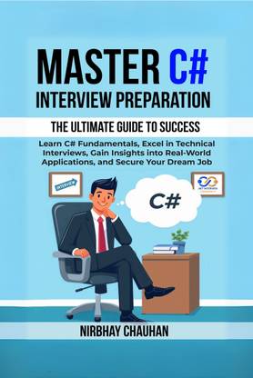 Master C# Interview Preparation  - Learn C# Fundamentals, Excel in Technical Interview, Gain insights into real-world applications, and secure your dream job.