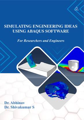 Simulating Engineering Ideas Using Abaqus Software - For Researchers and Engineers