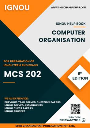 MCS 202: Computer Organisation - IGNOU Study Material & Guide Book with Latest Solved PYQs for IGNOU's Exam Preparation.  - Get the PDF of this book at Rs. 99, WhatsApp us at +919354637830, or visit our website shrichakradhar.com.