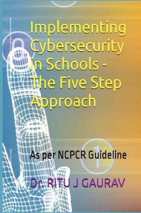 Implementing Cybersecurity in Schools - The Five Step Approach  - As per NCPCR Guidelines