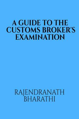 A GUIDE TO THE CUSTOMS BROKER'S EXAMINATION