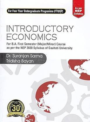 INTRODUCTORY ECONOMICS : FOR B.A. 1ST SEMESTER (MAJOR/MINOR) COURSE AS PER NEP 2020 SYLLABUS OF GAUHATI UNIVERSITY.