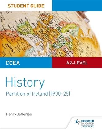 CCEA A2-level History Student Guide: Partition of Ireland (1900-25)