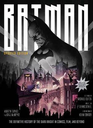 Batman: The Definitive History of the Dark Knight in Comics, Film, and Beyond (Updated Edition)