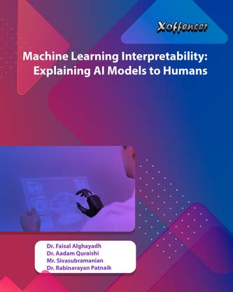 MACHINE LEARNING INTERPRETABILITY: EXPLAINING AI MODELS TO HUMANS