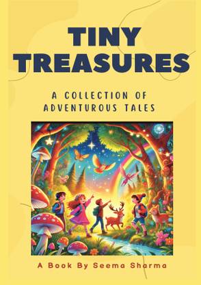 Tiny Treasures- A collection of adventurous tales  - A COLLECTION OF ADVENTUROUS TALES