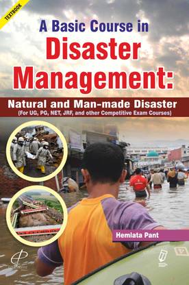 A Basic Course In Disaster Management: Natural And Man-Made Disaster (For Ug, Pg, Net, Jrf, And Other Competitive Exam Courses)