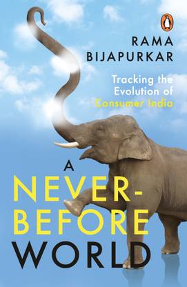 A Never-Before World  - Tracking the Evolution of Consumer India
